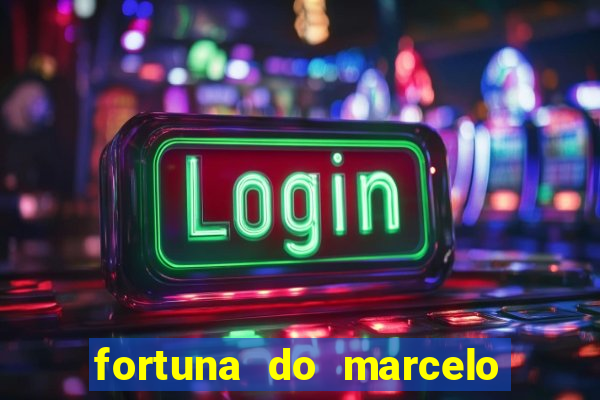 fortuna do marcelo do fluminense